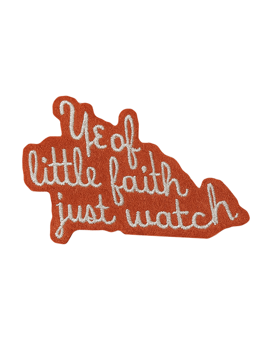 "Ye of Little Faith, Just Watch" Iron on Patch